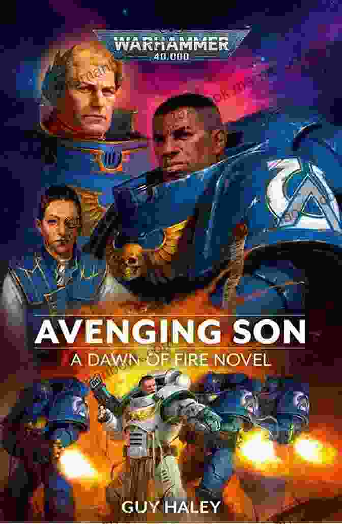 An Image Of The Cover Of The Novel Avenging Son: Dawn Of Fire By Guy Haley Avenging Son (Dawn Of Fire Warhammer 40 000 1)