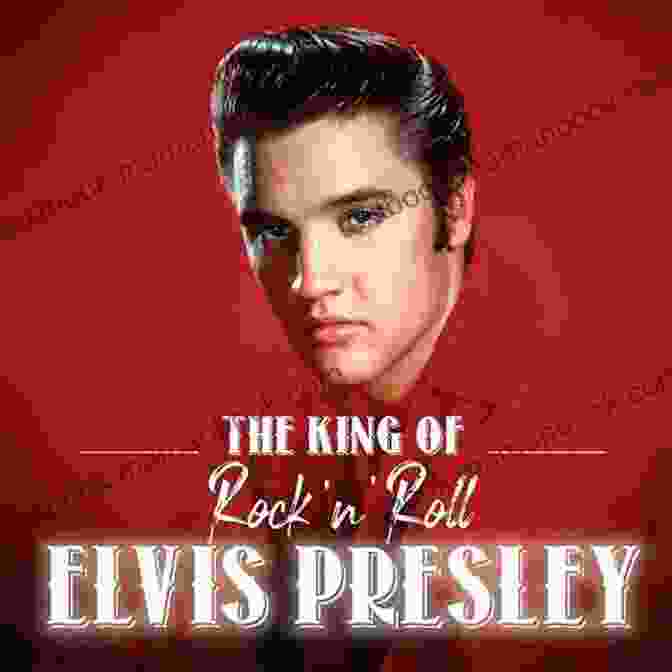 Elvis Presley, The King Of Rock 'n' Roll Stars Of The Rock N Roll Highway