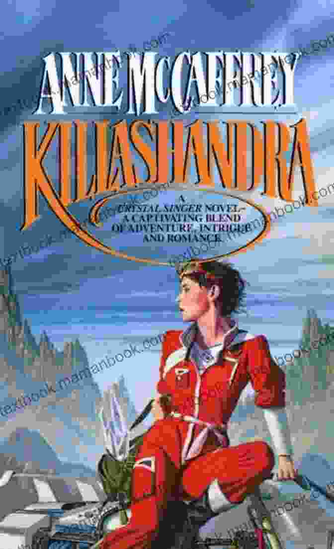 Killashandra Ree, The Crystal Singer, Holds A Crystal Sphere In Her Hands, Her Eyes Closed In Concentration And Her Lips Parted As If Singing A Spell. Killashandra (Crystal Singer Trilogy 2)