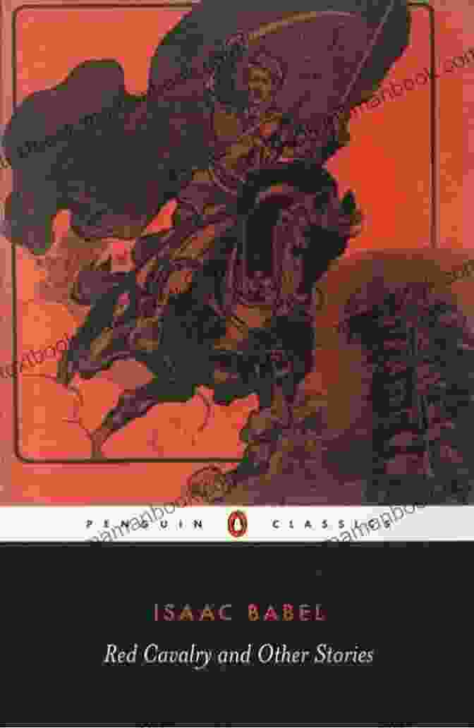 Red Cavalry By Isaac Babel The Russian Short Story Megapack: 25 Classic Tales