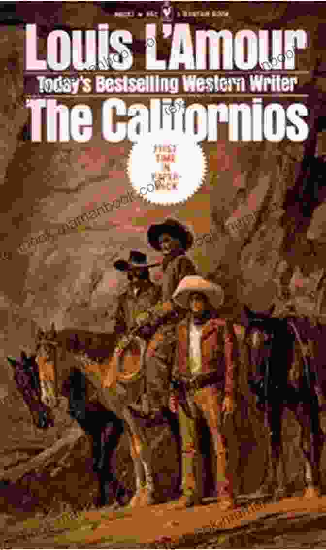 The Californios Novel Cover Featuring A Painting Of A Group Of Vaqueros On Horseback In A Vast California Landscape The Californios: A Novel Louis L Amour