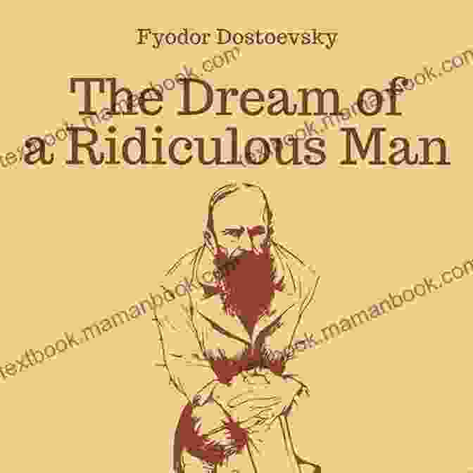 The Dream Of A Ridiculous Man By Fyodor Dostoevsky The Russian Short Story Megapack: 25 Classic Tales