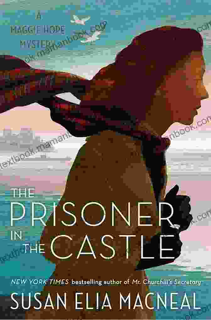 The Maggie Hope Mystery Series Has Garnered Critical Acclaim And A Loyal Following Among Readers The Prisoner In The Castle: A Maggie Hope Mystery