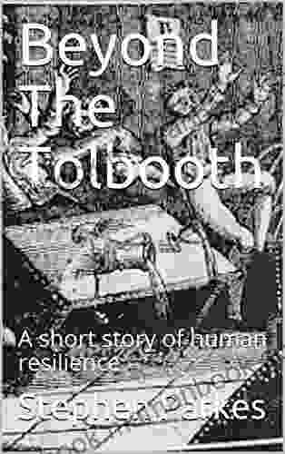 Beyond The Tolbooth: A short story of human resilience