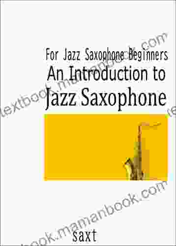 For Jazz Saxophone Beginners An Introduction To Jazz Saxophone : The Easiest In The World