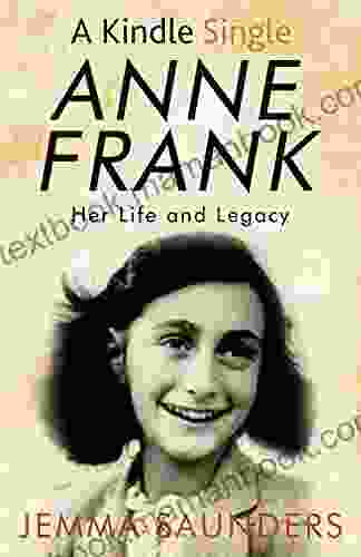 Anne Frank: Her Life and Legacy