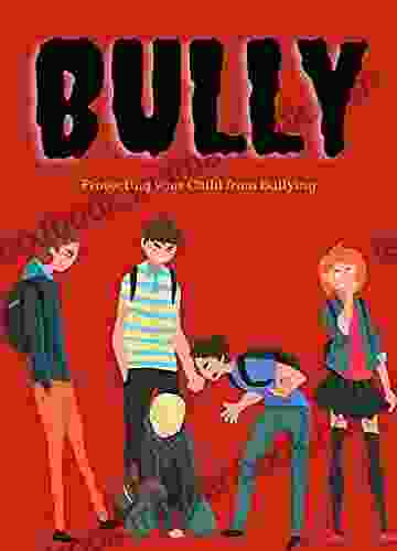 Bully: Protecting Your Child From Bullying