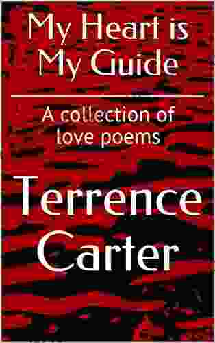 My Heart Is My Guide: A Collection Of Love Poems