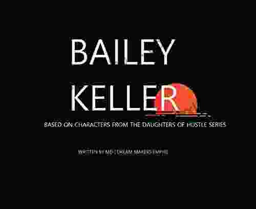 DOH: BAILEY KELLER: THE DAUGHTERS OF HUSTLE