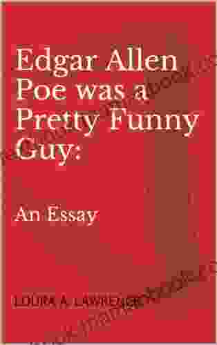 Edgar Allen Poe was a Pretty Funny Guy:: An Essay