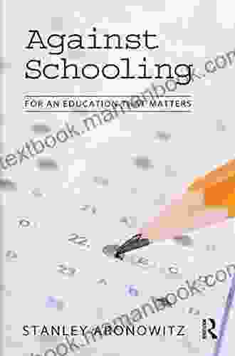 Against Schooling: For An Education That Matters (The Radical Imagination)