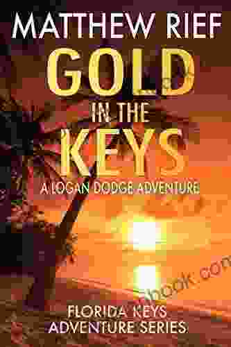 Gold In The Keys: A Logan Dodge Adventure (Florida Keys Adventure 1)