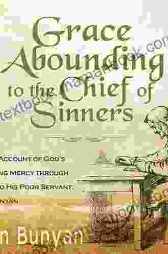 Grace Abounding to the Chief of Sinners with Biographical Introduction