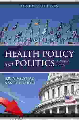 Health Policy and Politics: A Nurse s Guide