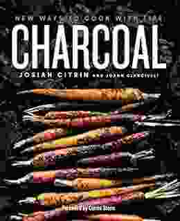 Charcoal: New Ways to Cook with Fire: A Cookbook