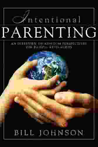 Intentional Parenting : Kingdom Perspective On Raising Revivalists