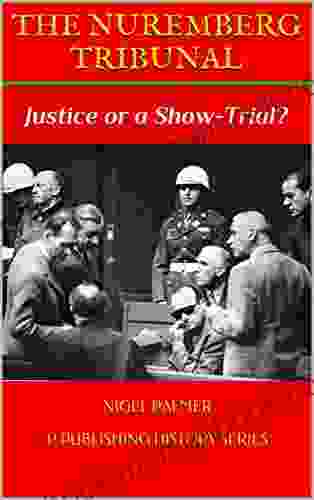 THE NUREMBERG TRIBUNAL: Justice or a Show Trial? (P Publishing History 2)