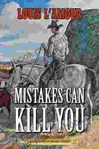 Mistakes Can Kill You: A Collection of Western Stories