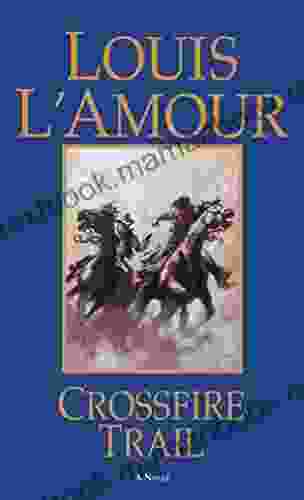 Crossfire Trail: A Novel Louis L Amour