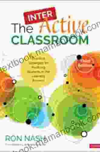 The InterActive Classroom: Practical Strategies For Involving Students In The Learning Process