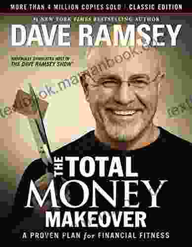 The Total Money Makeover: Classic Edition: A Proven Plan For Financial Fitness