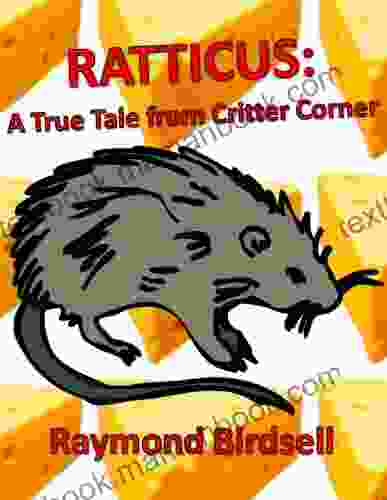 Ratticus: A True Tale from Critter Corner