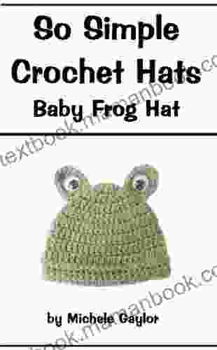 So Simple Crochet Hats: Baby Frog Hat: Crochet Pattern