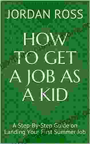 How To Get A Job As A Kid: A Step By Step Guide On Landing Your First Summer Job