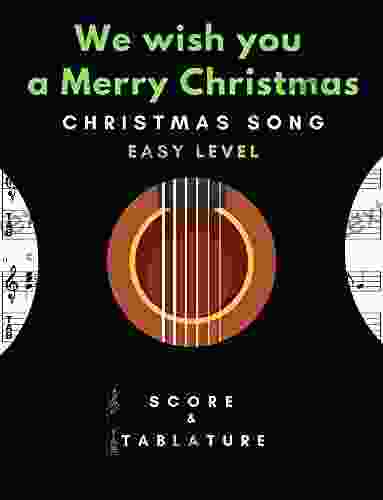 We Wish You A Merry Christmas Solo Guitar Easy Level Christmas Song In Standard Notation And Tablature For Beginners: TABS And Scores With Short TAB Description And Chord Chart Ukulele Strum