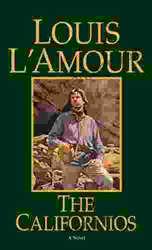 The Californios: A Novel Louis L Amour