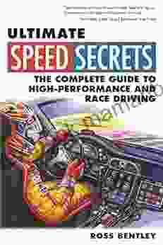 Ultimate Speed Secrets: The Complete Guide to High Performance and Race Driving