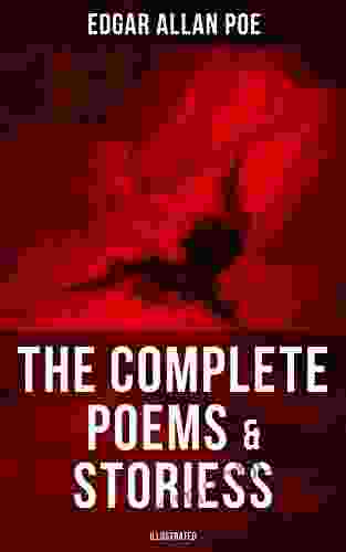 The Complete Poems Stories Of Edgar Allan Poe (Illustrated): The Raven Annabel Lee Ligeia The Sphinx The Fall Of The House Of Usher The Tell Tale Heart