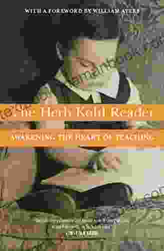 The Herb Kohl Reader: Awakening The Heart Of Teaching