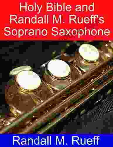 Holy Bible And Randall M Rueff S Soprano Saxophone