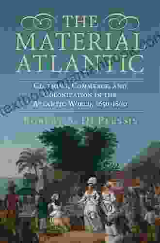 The Material Atlantic: Clothing Commerce And Colonization In The Atlantic World 1650 1800