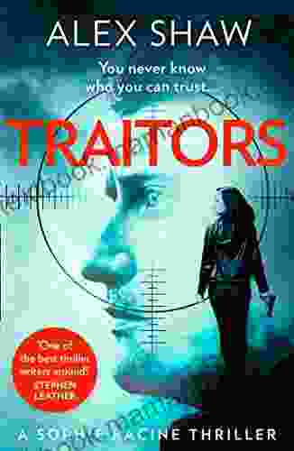 Traitors: The New Unputdownable Action Adventure Crime Thriller Featuring Intelligence Officer Sophie Racine And Aidan Snow (A Sophie Racine Assassin Thriller 1)