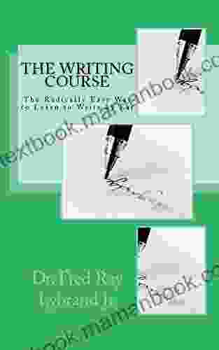 The Writing Course: The Radically Easy Way to Learn to Write by Ear