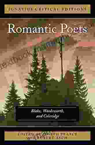 The Romantic Poets Blake Wordsworth And Coleridge^Ignatius Critical Editions