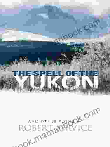 The Spell of the Yukon and Other Poems