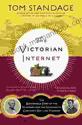 The Victorian Internet: The Remarkable Story Of The Telegraph And The Nineteenth Century S On Line Pioneers