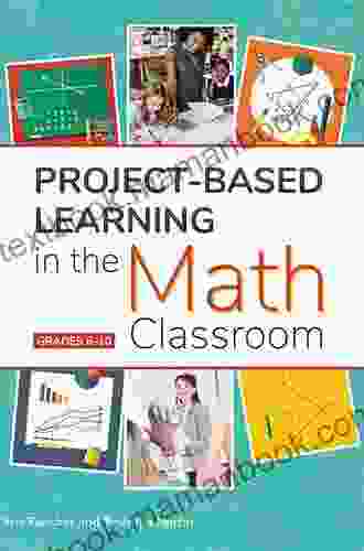 Project Based Learning in the Math Classroom: Grades 3 5