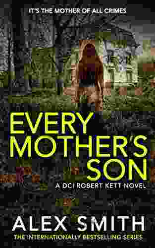 Every Mother s Son: A Chilling British Crime Thriller (DCI Kett Crime Thrillers 7)