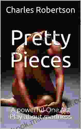 Pretty Pieces: A Powerful One Act Play About Madness