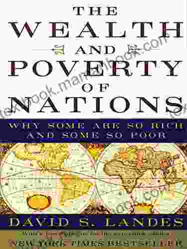 The Wealth and Poverty of Nations: Why Some Are So Rich and Some So Poor