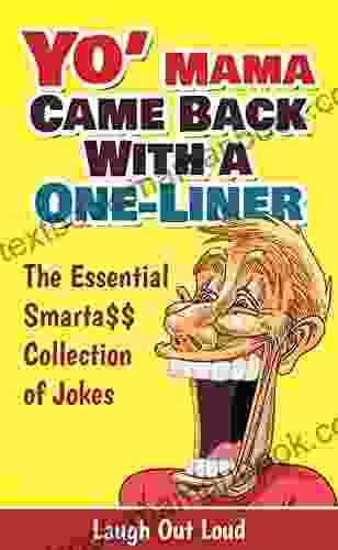 Yo Mama Came Back With a One Liner: The Essential Smarta$$ Collection of Jokes